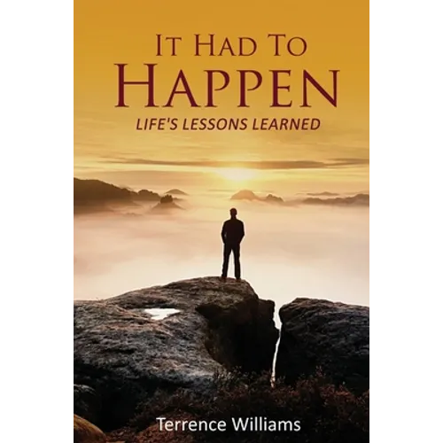 It Had To Happen: Life's Lessons Learned - Paperback
