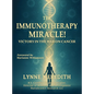The IMMUNOTHERAPY MIRACLE!: Victory in the War on Cancer - Hardcover