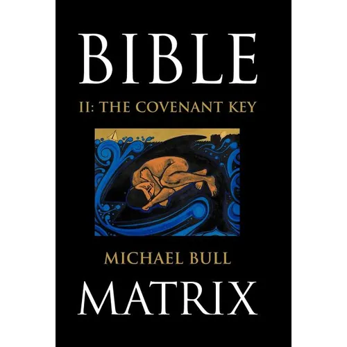 Bible Matrix II: The Covenant Key - Hardcover