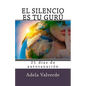 El Silencio es Tu Guru: 21 Dias de Autosanacion - Paperback