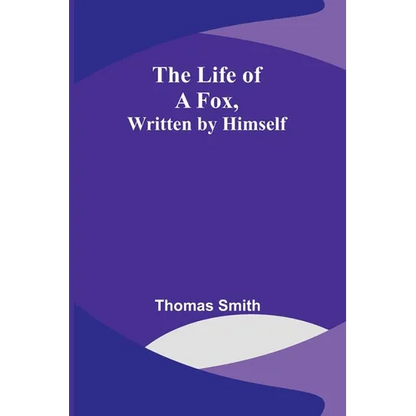 The Life of a Fox, Written by Himself - Paperback