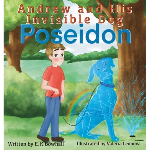 Andrew and His Invisible Dog "Poseidon" - Hardcover