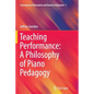Teaching Performance: A Philosophy of Piano Pedagogy - Paperback