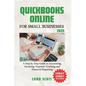 QuickBooks Online for Small Businesses 2025: A Step by Step Guide to Accounting, Invoicing, Expenses Tracking and Financial Reporting - Paperback