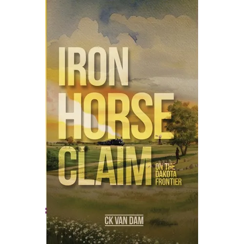 Iron Horse Claim: On the Dakota Frontier - Paperback
