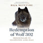 The Redemption of Wolf 302: From Renegade to Yellowstone Alpha Male - Hardcover