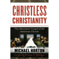 Christless Christianity: The Alternative Gospel of the American Church - Paperback