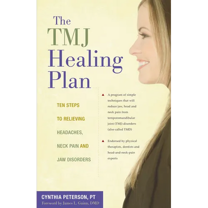 The Tmj Healing Plan: Ten Steps to Relieving Headaches, Neck Pain and Jaw Disorders - Paperback