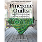 Pinecone Quilts: Keeping Tradition Alive, Learn to Make Your Own Heirloom - Paperback