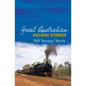Great Australian Railway Stories - Paperback