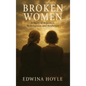 BROKEN WOMEN A Story of Rejection, Redemption, Resilience - Hardcover