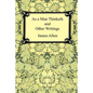 As a Man Thinketh and Other Writings - Paperback