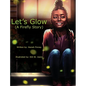 Let's Glow (A Firefly Story) - Hardcover