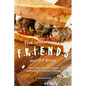 The Unofficial F.R.I.E.N.D.S Recipe Book: Delicious Recipes from Everyone's Favorite Show! - Paperback