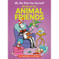 Oh, the Pets You Can Get! All about Our Animal Friends - Hardcover