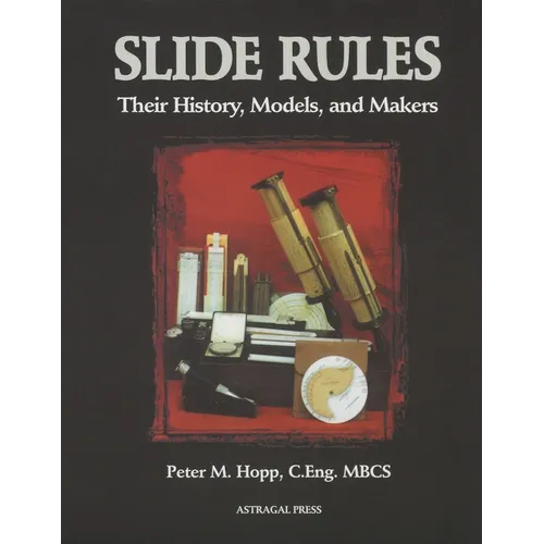 Slide Rules: Their History, Models, and Makers - Paperback