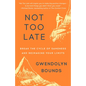 Not Too Late: Break the Cycle of Sameness and Reimagine Your Limits - Paperback
