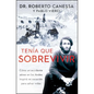 Tenía Que Sobrevivir (I Had to Survive Spanish Edition): Cómo Un Accidente Aéreo En Los Andes Inspiró Mi Vocación Para Salvar Vidas - Paperback