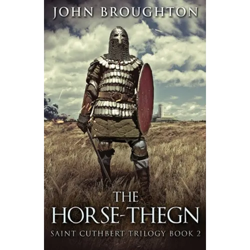The Horse-Thegn: Tale of an Anglo-Saxon Horse-thegn in Northumbria - Paperback