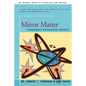Mirror Matter: Pioneering Antimatter Physics - Paperback