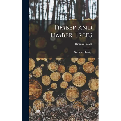 Timber and Timber Trees: Native and Foreign - Hardcover