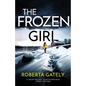 The Frozen Girl: A heart-racing, unputdownable crime thriller - Paperback