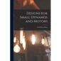 Designs for Small Dynamos and Motors - Paperback