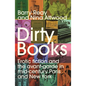 Dirty Books: Erotic Fiction and the Avant-Garde in Mid-Century Paris and New York - Hardcover