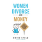 Women, Divorce and Money: Taking Control of Your Finances and Your Future - Hardcover
