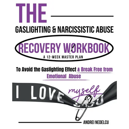 The Gaslighting & Narcissistic Abuse Recovery Workbook: A 12-Week Master Plan to Avoid the Gaslighting Effect & Break Free from Emotional Abuse - Paperback