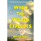 When the World Explodes: Essays - Paperback