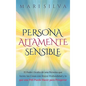 Persona altamente sensible: El poder oculto de una persona que siente las cosas con mayor profundidad y lo que una PAS puede hacer para prosperar - Hardcover