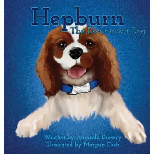 Hepburn The Downtown Dog - Hardcover