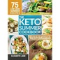 Keto Summer Cookbook: 75 Low Carb Recipes Inspired by the Flavors of the Mediterranean - Hardcover