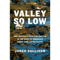 Valley So Low: One Lawyer's Fight for Justice in the Wake of America's Great Coal Catastrophe - Hardcover
