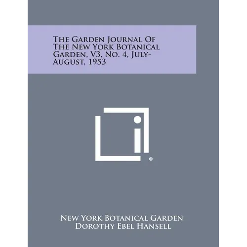 The Garden Journal of the New York Botanical Garden, V3, No. 4, July-August, 1953 - Paperback