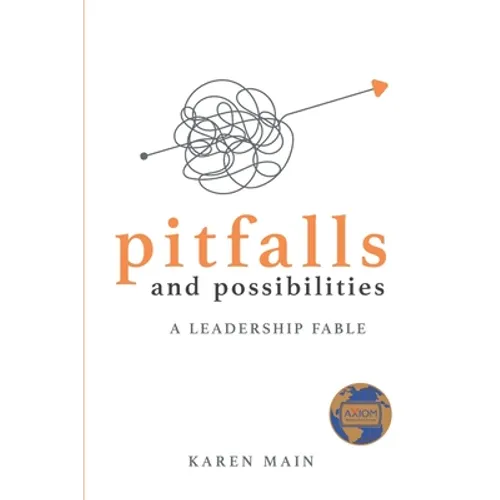 Pitfalls and Possibilities: A Leadership Fable - Paperback