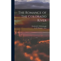 The Romance of The Colorado River - Hardcover