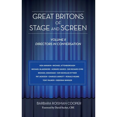Great Britons of Stage and Screen: Volume II: Directors in Conversation (hardback) - Hardcover