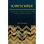 Behind the Worship: A 40-Day Devotional for Today's Musical Worship Leader - Paperback
