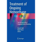 Treatment of Ongoing Hemorrhage: The Art and Craft of Stopping Severe Bleeding - Paperback