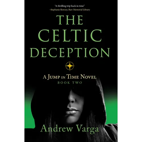 The Celtic Deception: A Jump in Time Novel, Book Two - Hardcover