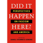 Did It Happen Here?: Perspectives on Fascism and America - Hardcover