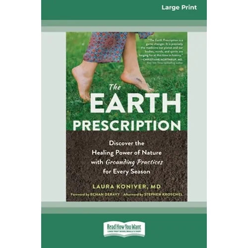 The Earth Prescription: Discover the Healing Power of Nature with Grounding Practices for Every Season [16pt Large Print Edition] - Paperback