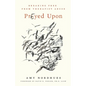 Prayed Upon: Breaking Free from Therapist Abuse - Paperback