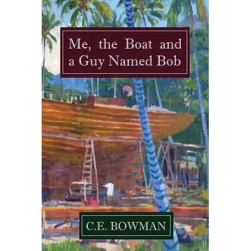 Me, the Boat and a Guy Named Bob - Paperback