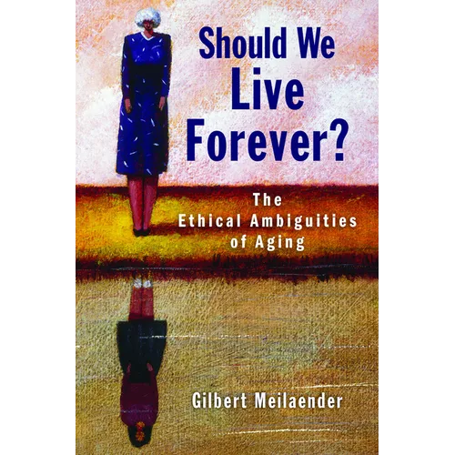 Should We Live Forever?: The Ethical Ambiguities of Aging - Paperback