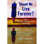 Should We Live Forever?: The Ethical Ambiguities of Aging - Paperback