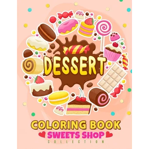 Dessert Coloring Book: Cupcake, Donut, Cake and Friend For Teen, Girls, Kids, Adults - Paperback