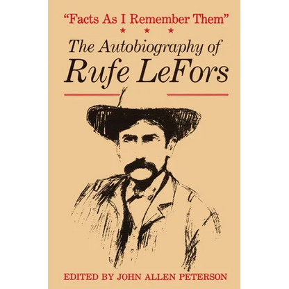 Facts as I Remember Them: The Autobiography of Rufe Lefors - Paperback